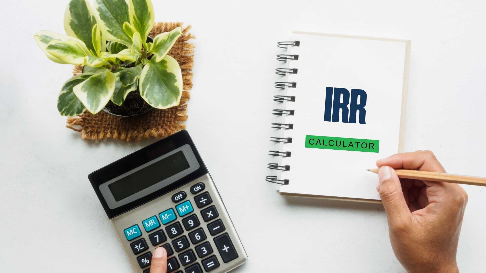 IRR Calculator How to Calculate IRR